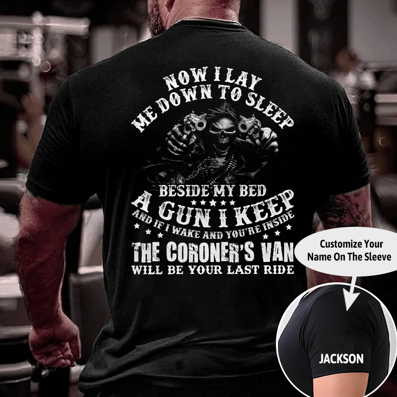 If I Wake And You're Inside Keep The Coroner's Van Will Be Your Last Ride Sarcastic Cotton T-shirt (Free Customization)