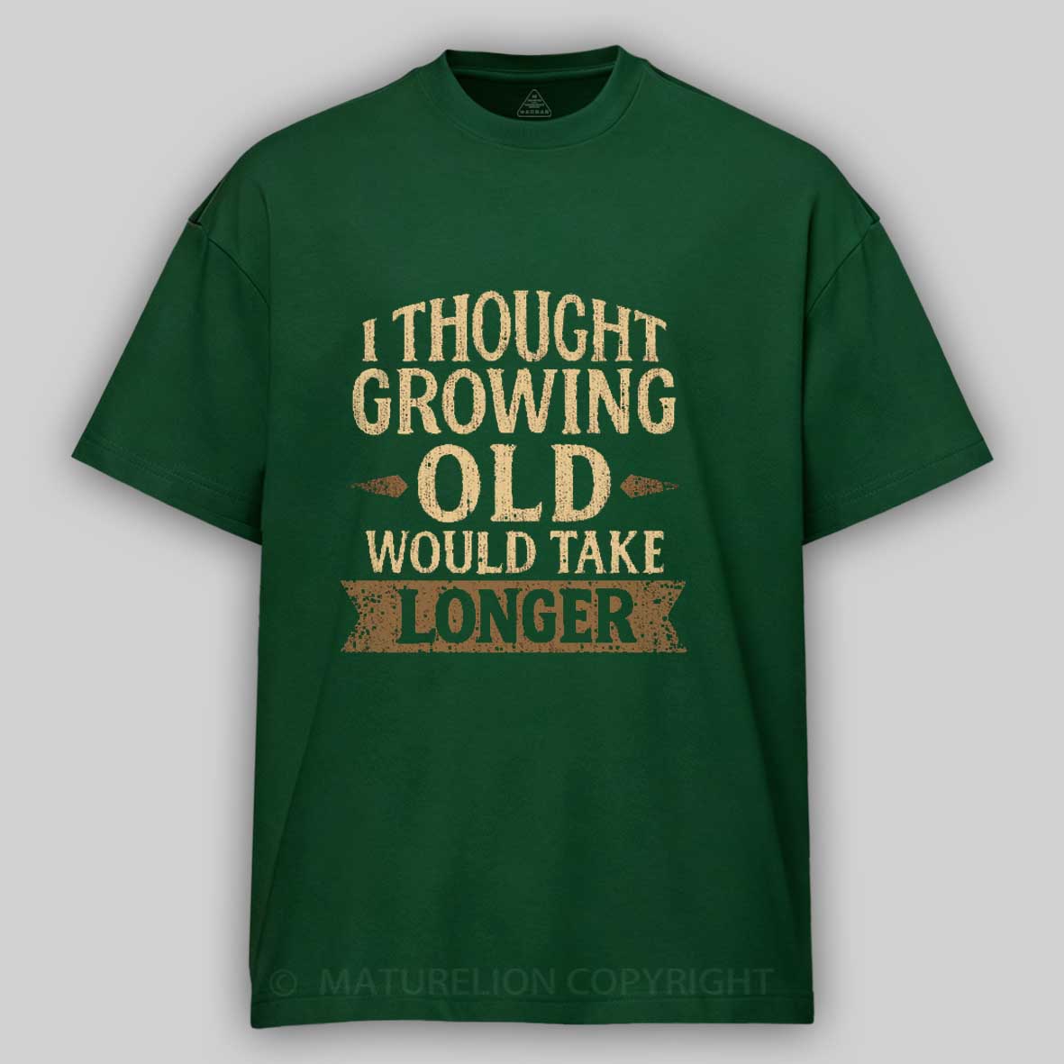Maturelion I Thought Growing Old Would Take Longer Cotton T-shirt