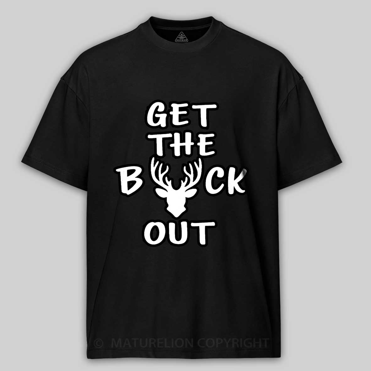 Maturelion Men's T-Shirt Get The Buck Out Cotton T-Shirt