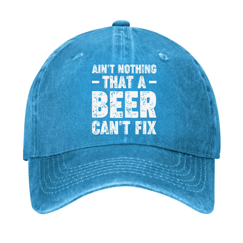 Ain't Nothing That A Beer Can't Fix Funny Liquor Cap-Maturelion