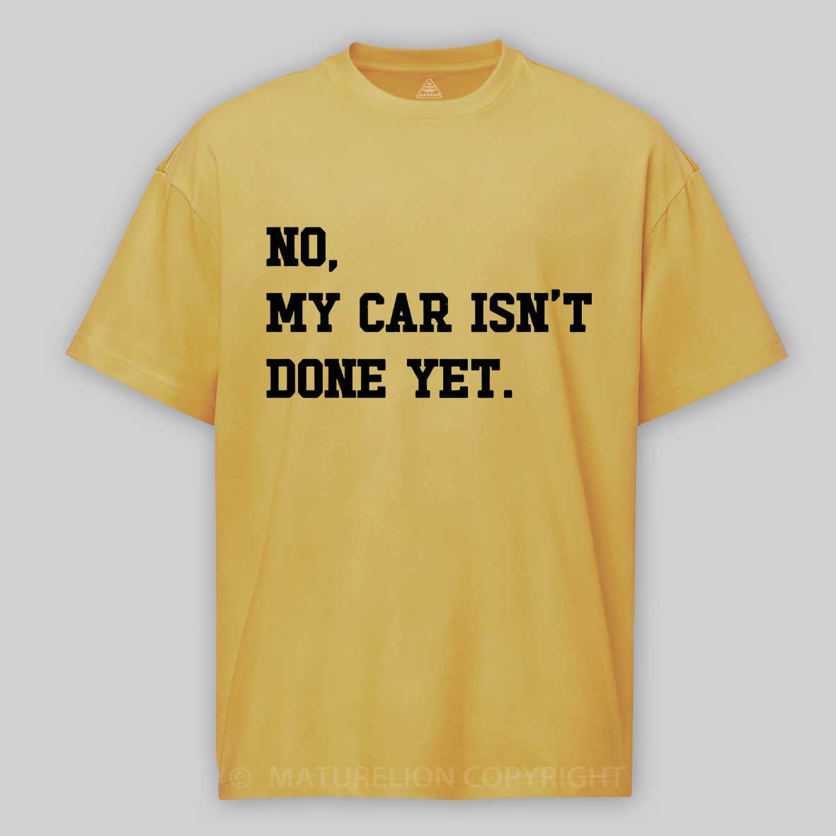 Maturelion no-my-car-isnt-done-yet Cotton T-shirt