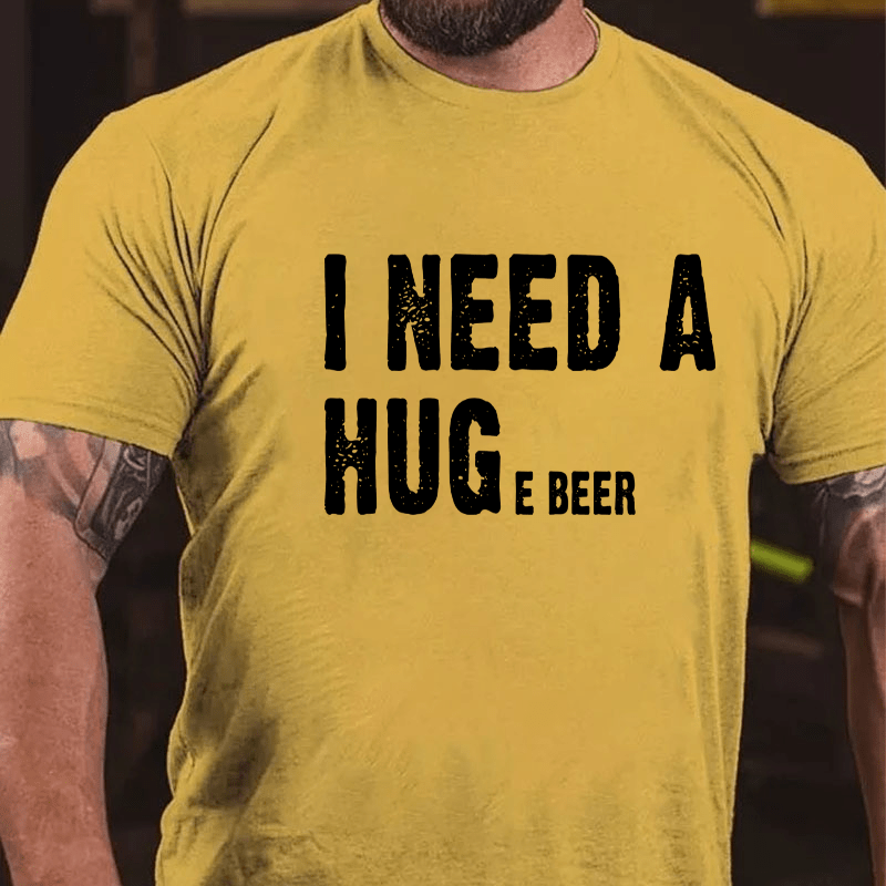 I Need A Huge Beer Cotton T-shirt-Maturelion
