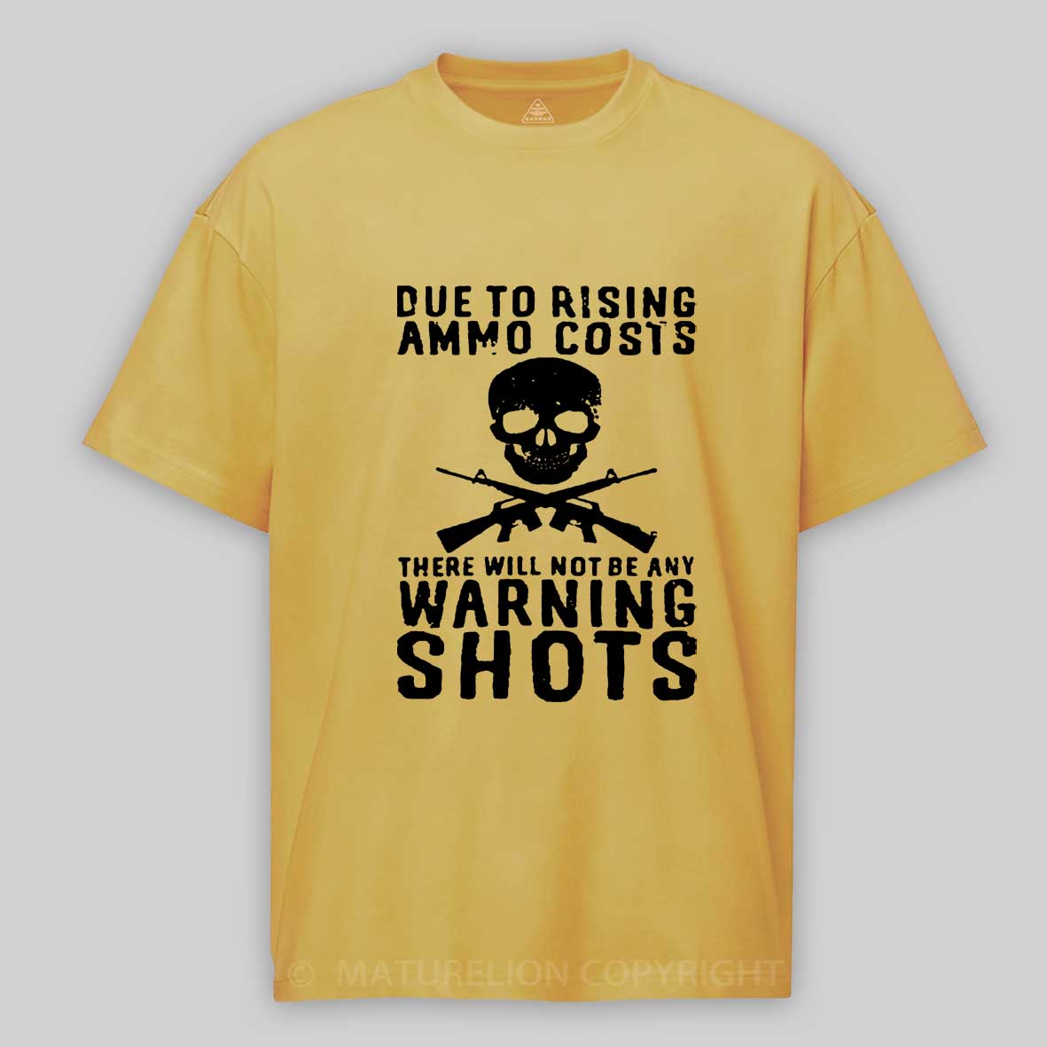 Maturelion Men's T-shirt Rising Ammo Costs No Warning Shots Cotton T-shirt