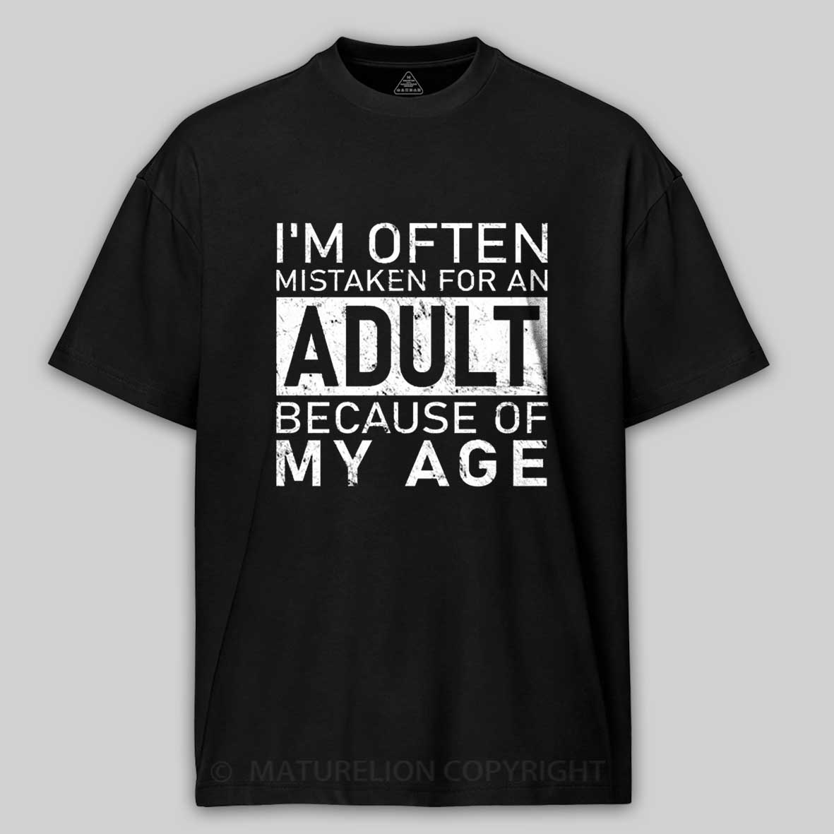Maturelion I'm Often Mistaken For An Adult Funny T-shirt 