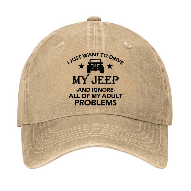 I Just Want To Drive My Jeep And Ignore All Of My Adult Problems Cap -Maturelion