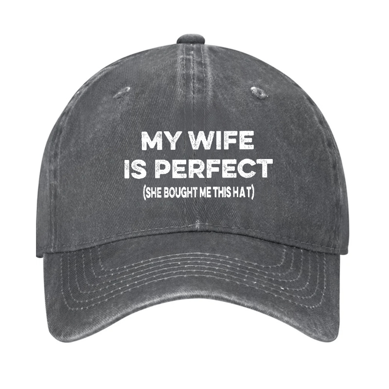 My Wife Is Perfect (She Bought Me This Cap) Funny Husband Gift Cap-Maturelion