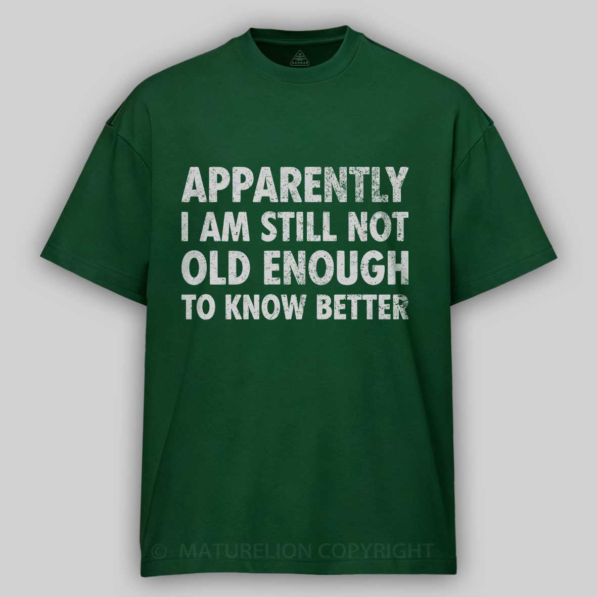 Maturelion Apparently I'm Still Not Old Enough to Know Bette Cotton T-shirt