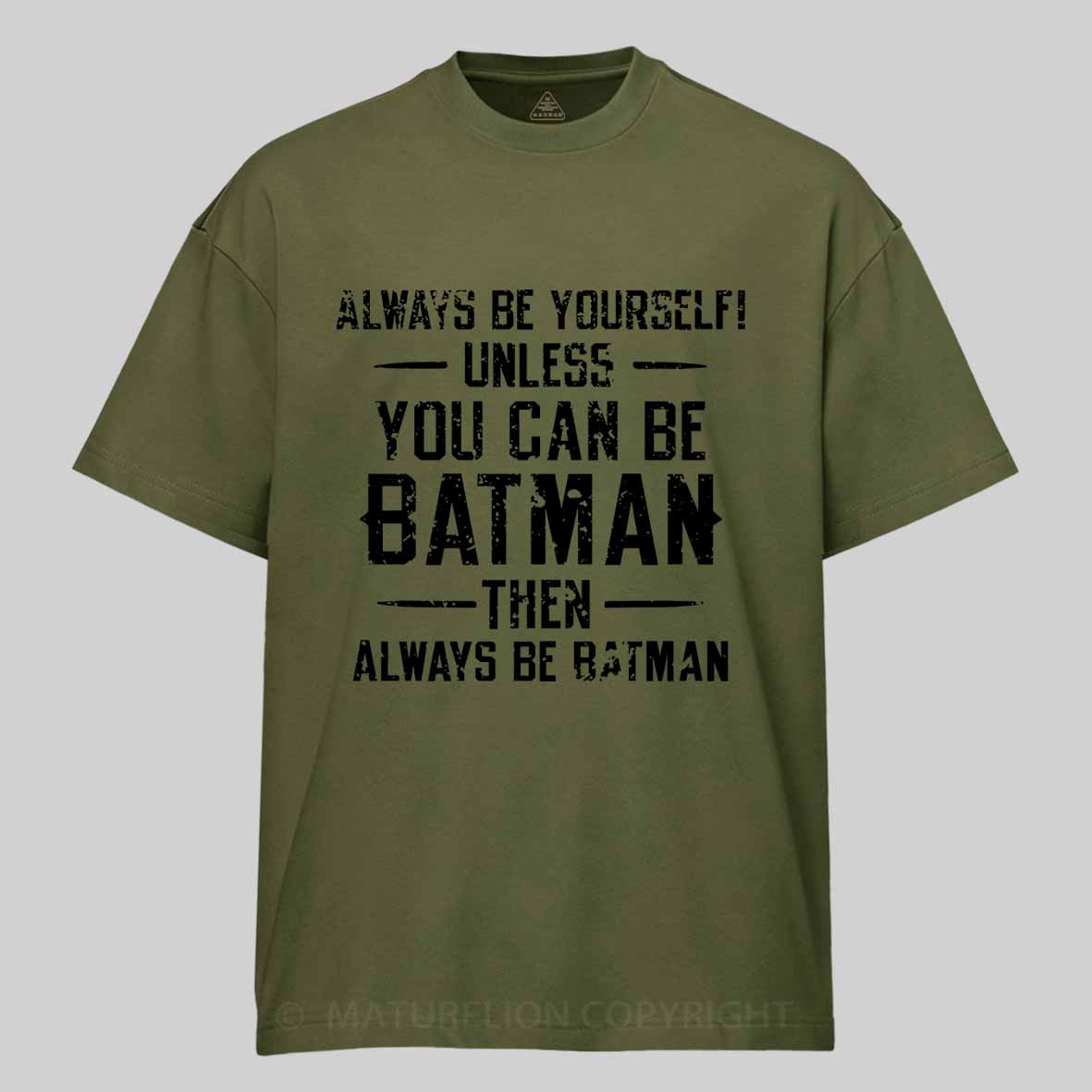 Always Be Yourself Unless You Can Be Batman Then Always Be Batman Cotton T-shirt 