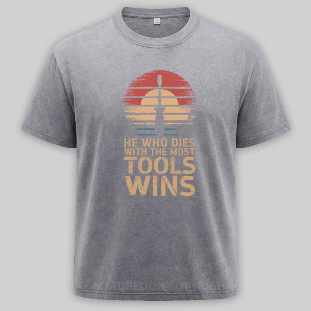 Maturelion He Who Dies With The Most Tools Wins Washed T-shirt
