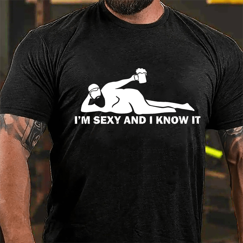 I'm Sexy And I Know It Cotton T-shirt-Maturelion