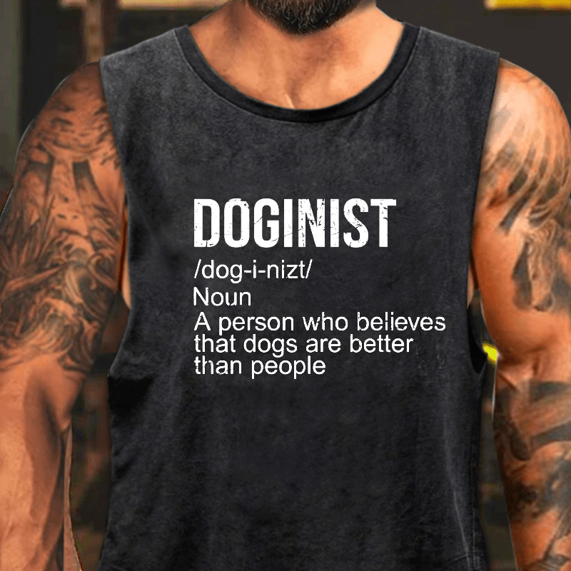 Doginist A Person Who Believes That Dogs Are Better Than People Washed Tank Top-Maturelion
