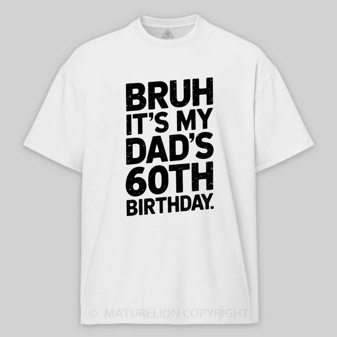 Maturelion Bruh It's My King Dad's 60th Birthday Funny Cotton T-shirt