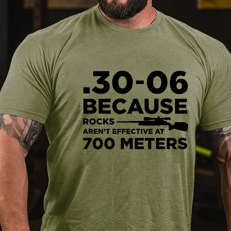 30-06 308 Because Rocks Aren'T Effective At 700 Meters Men's Cotton T-shirt (Free Customization)