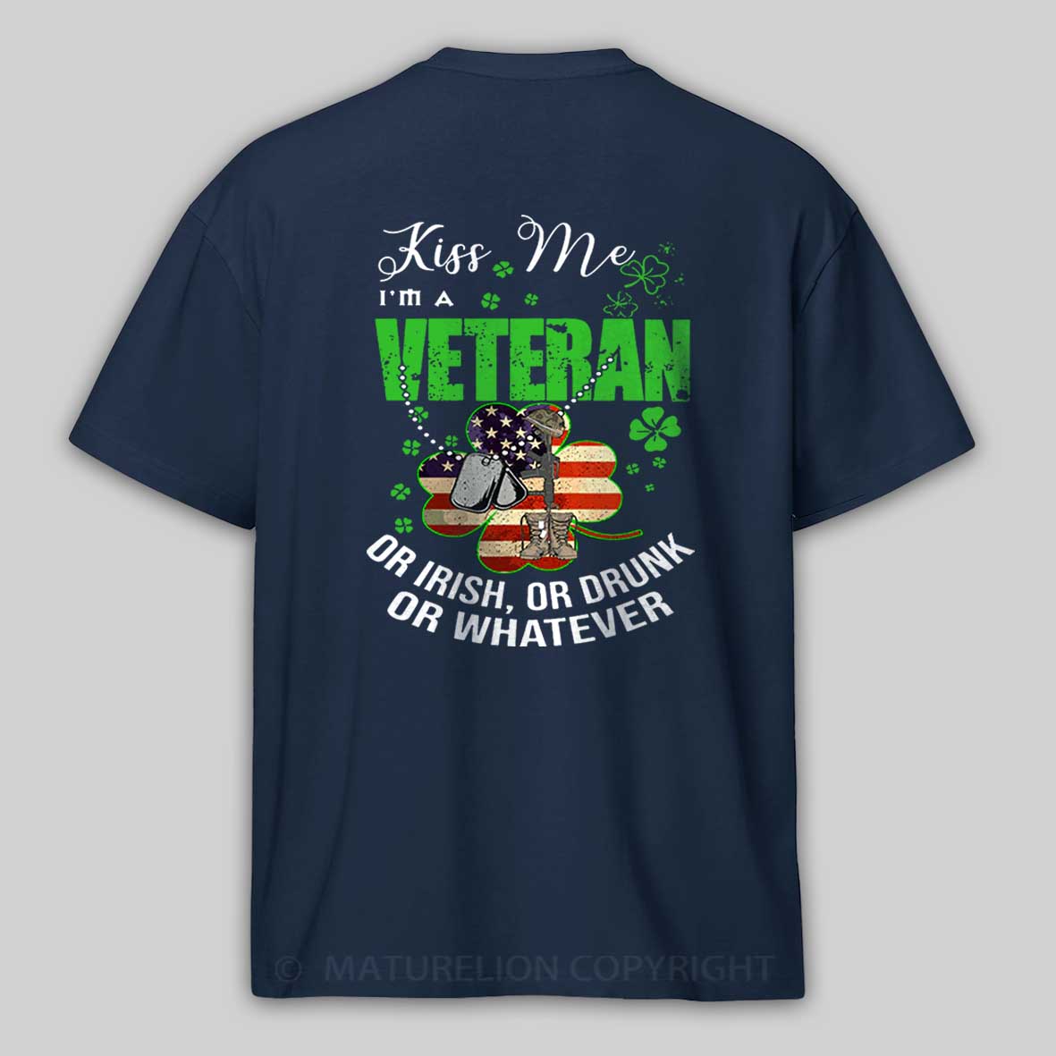 Maturelion St Patrick's T-shirt IM A Veteran Or Irish Or Drunk Or Whatever Patricks T-shirt
