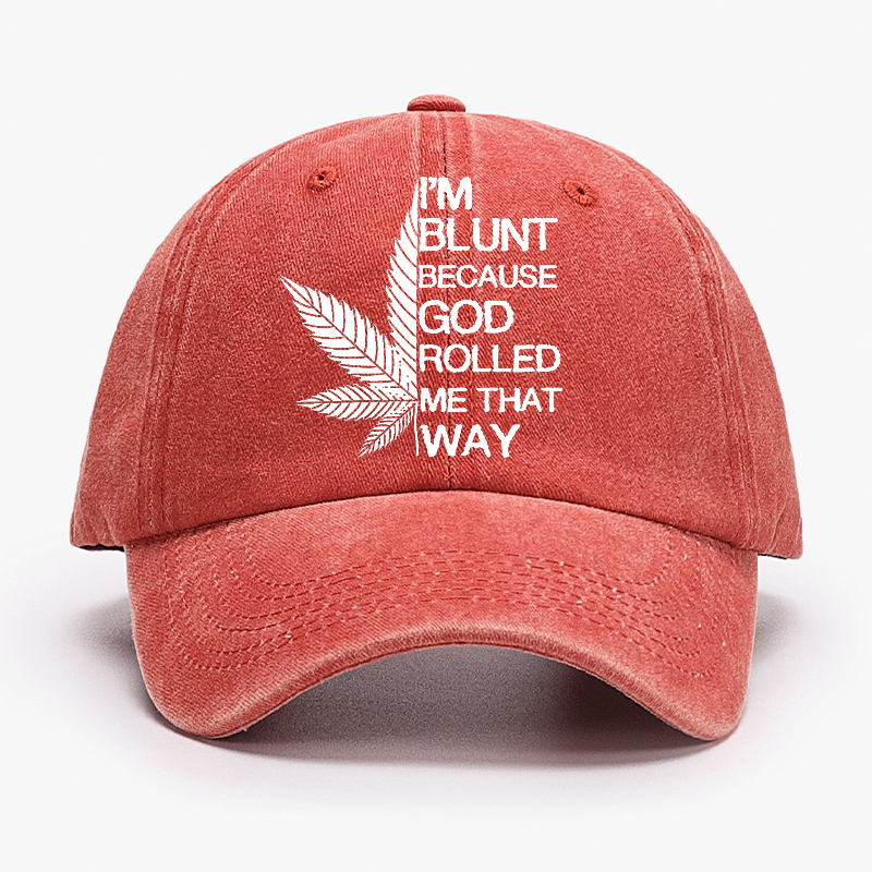 I'm Blunt Because God Rolled Me That Way Cap-Maturelion