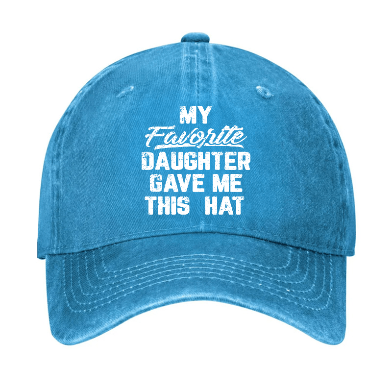 My Favorite Daughter Gave Me This Cap Cap-Maturelion