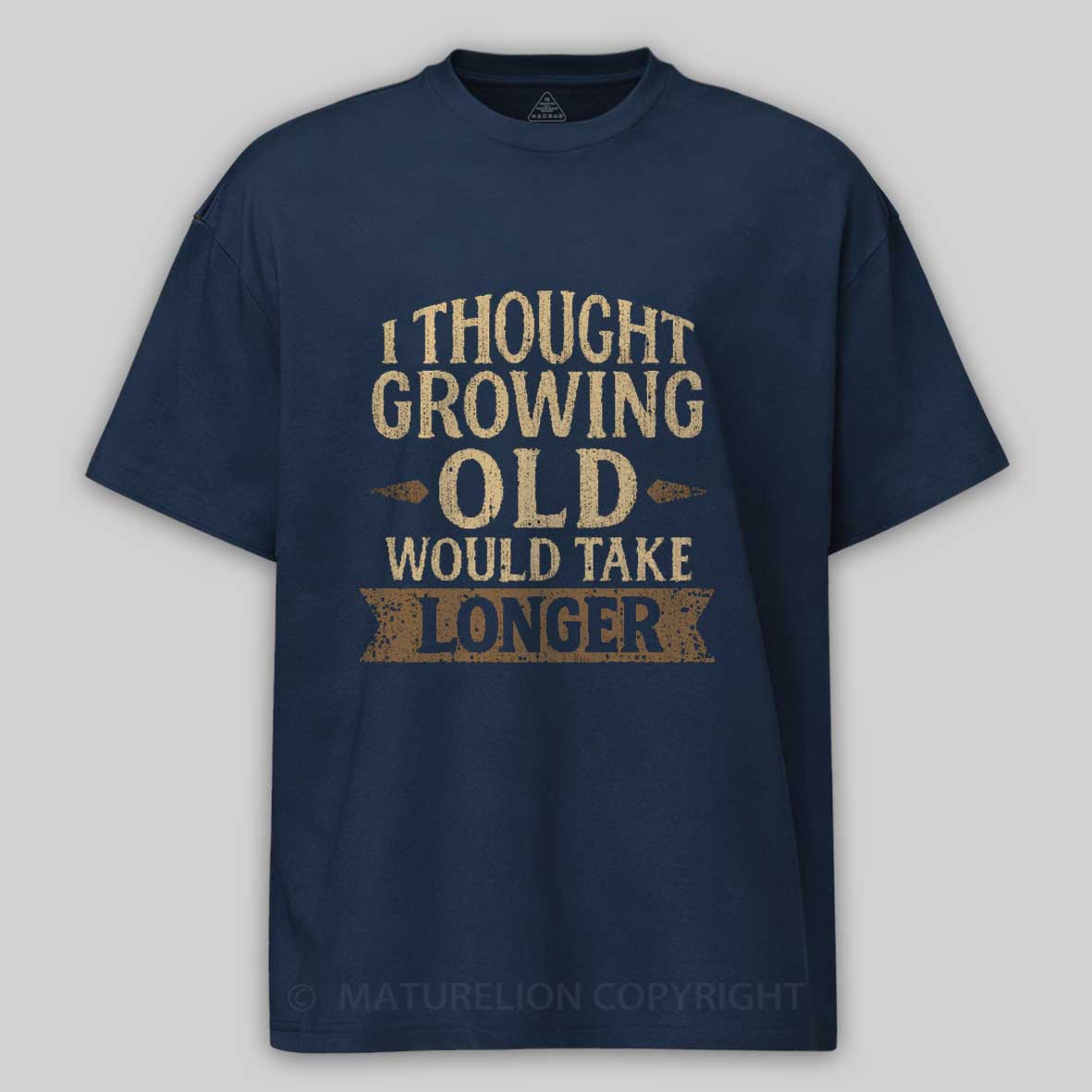 Maturelion I Thought Growing Old Would Take Longer Cotton T-shirt