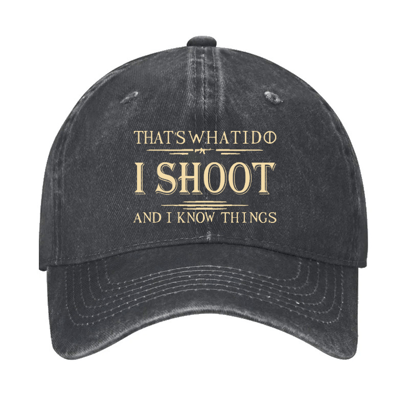 That's What I Do I Shoot And I Know Things Cap-Maturelion