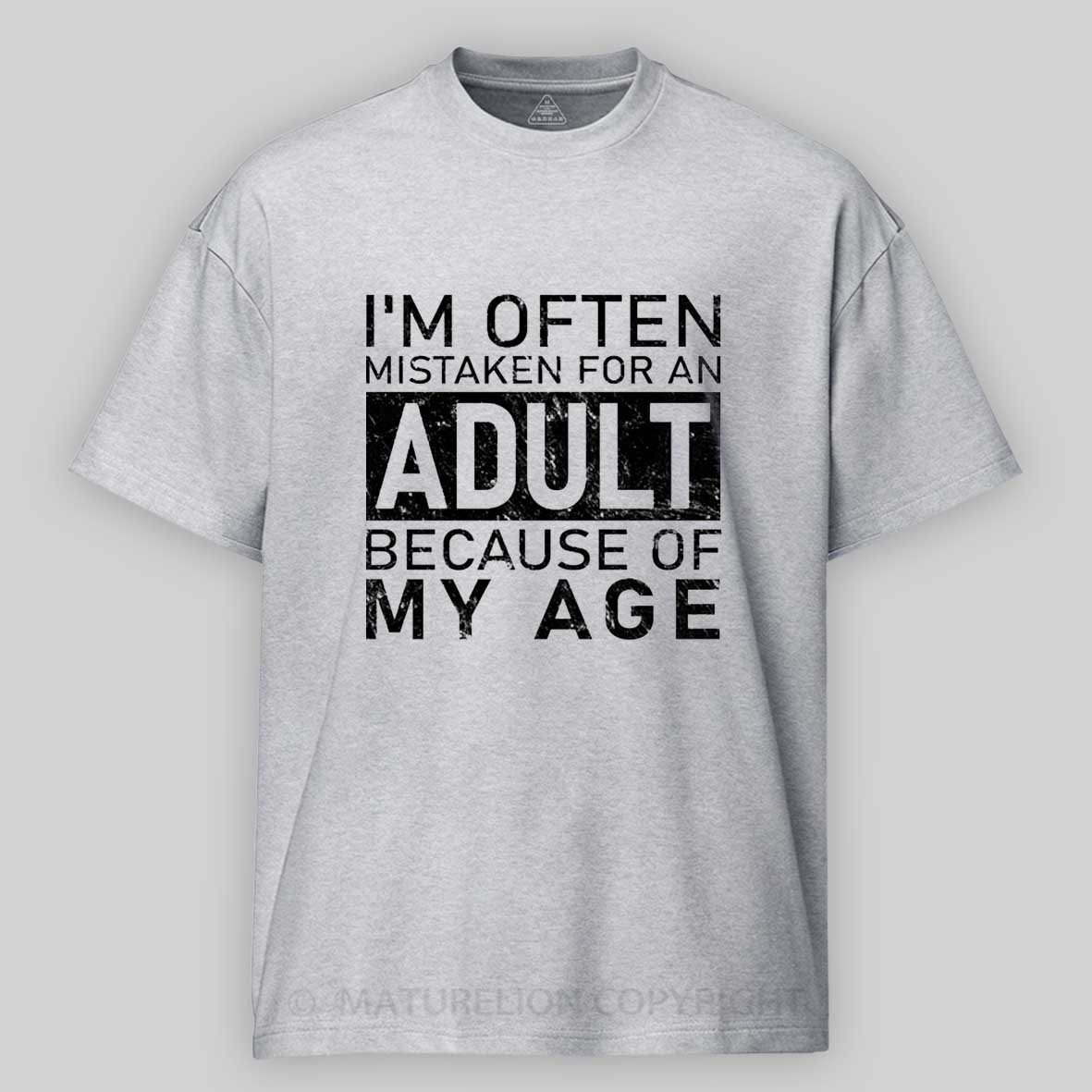 Maturelion I'm Often Mistaken For An Adult Funny T-shirt 