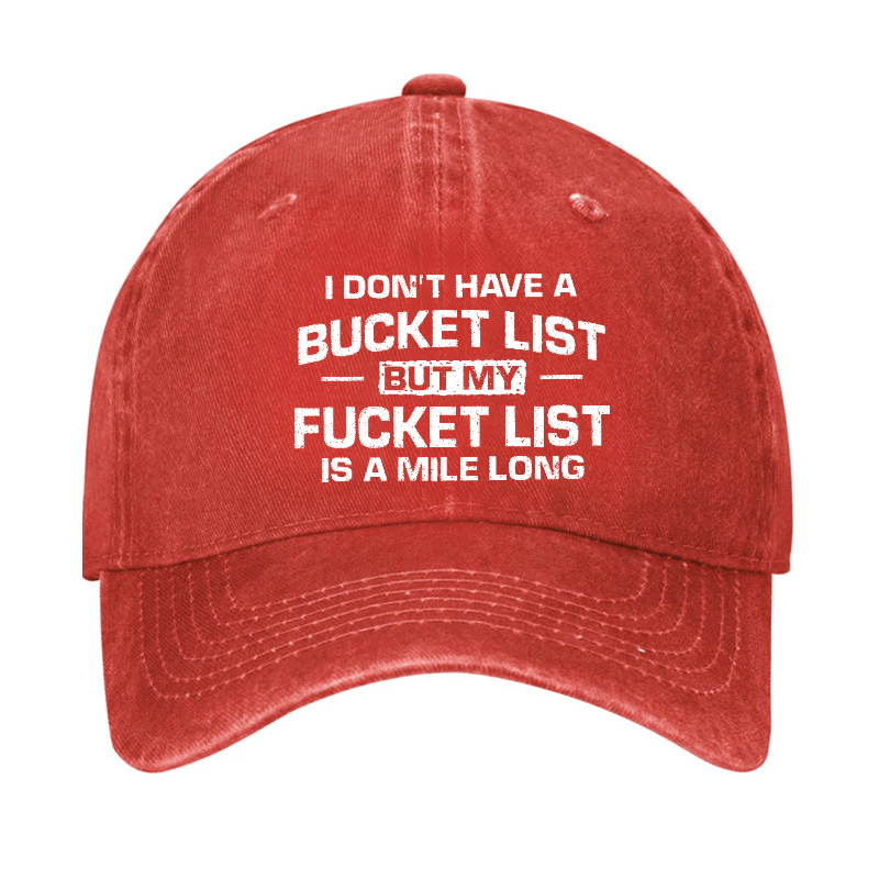I Don't Have A Bucket List But My Fucket List Is A Mile Long Sarcastic Cap-Maturelion