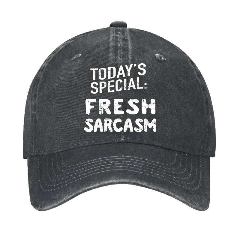 Today's Special: Fresh Sarcasm Funny Sarcastic Cap-Maturelion