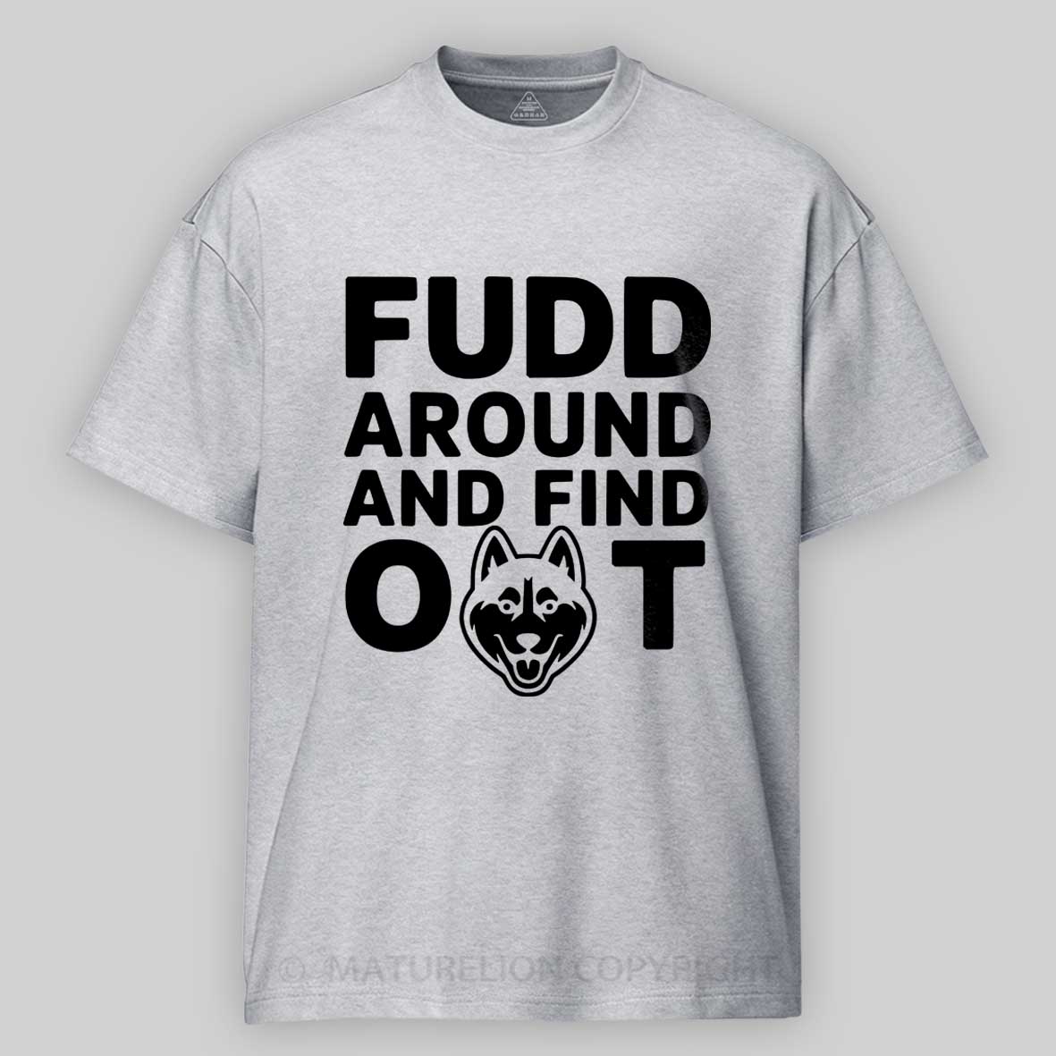 Maturelion Fudd Around And Find Out Cotton T-shirt