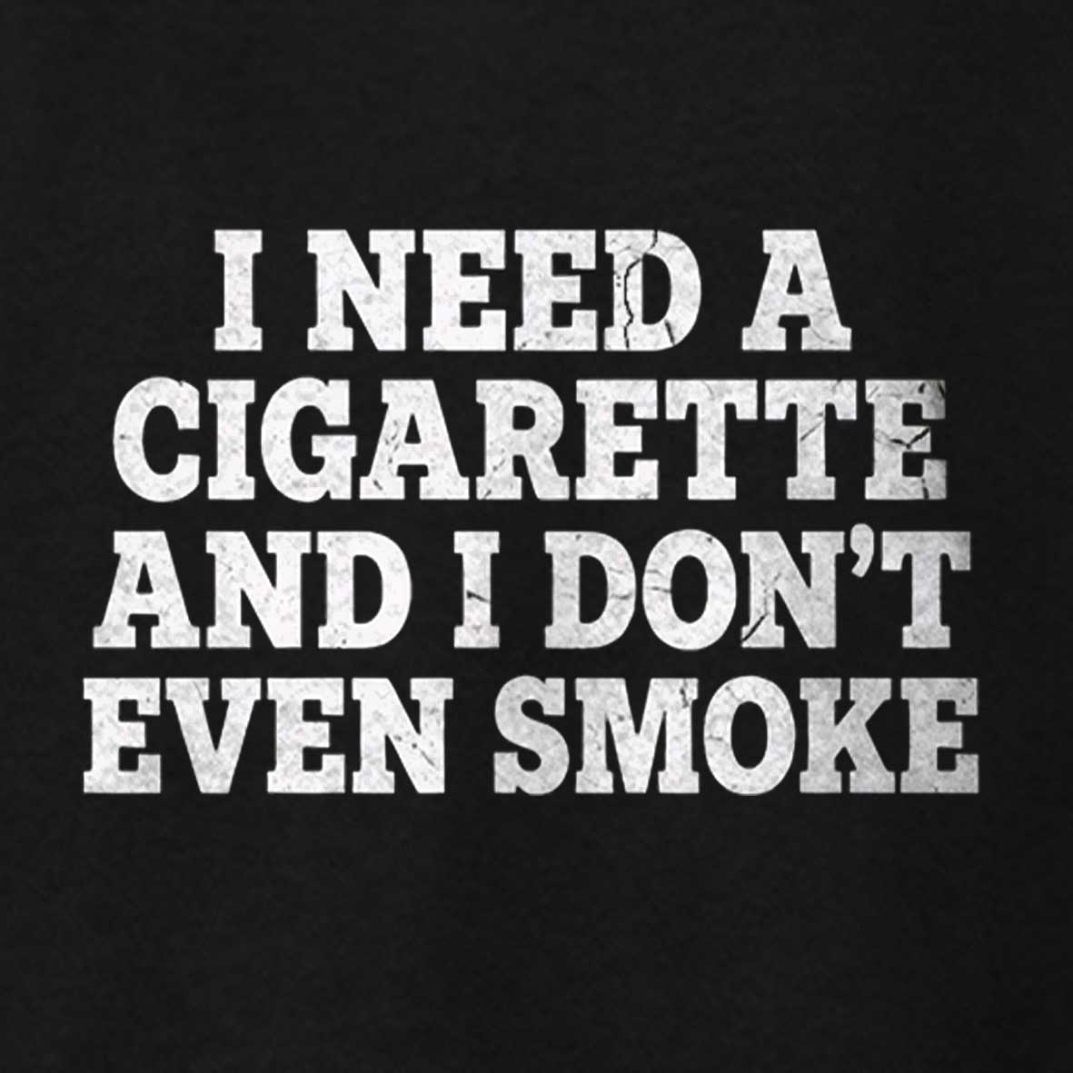 Maturelion I Need a Cigarette Funny Cotton T-shirt 