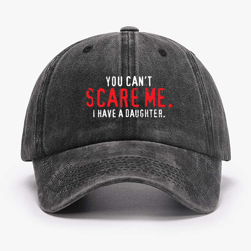 You Can't Scare Me I Have A Daughter Cap-Maturelion