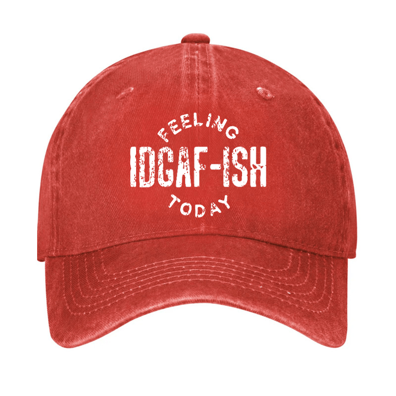 Feeling IDGAF-ish Today Funny Sarcastic Cap-Maturelion