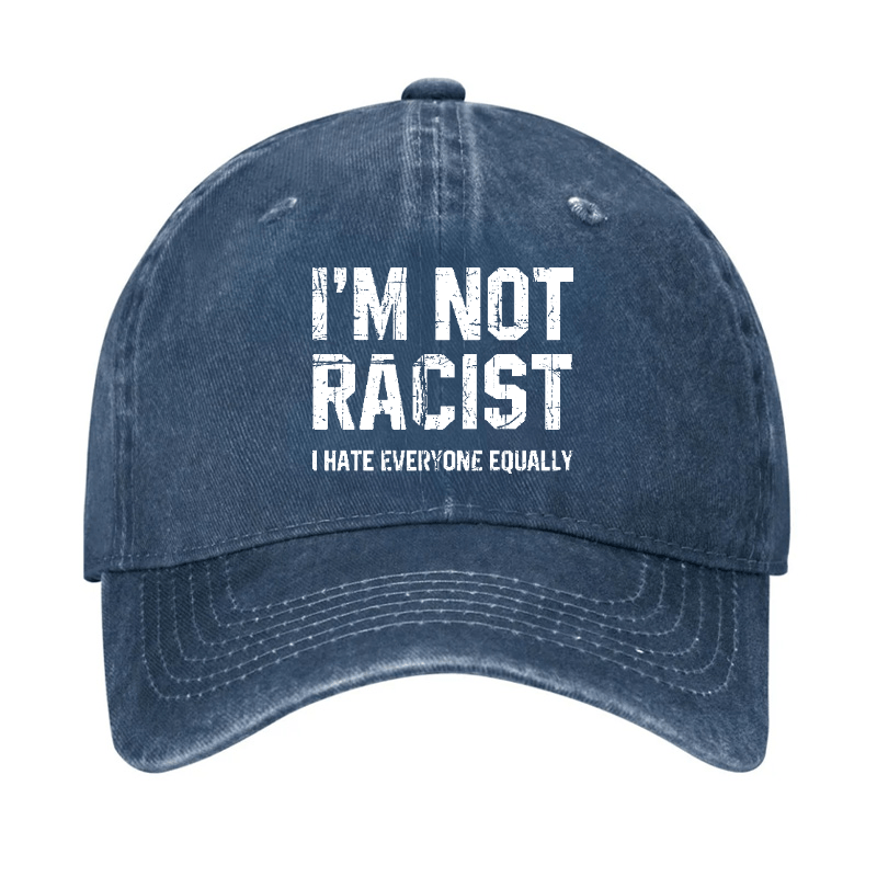 I'm Not Racist I Cape Everyone Equally Funny Sarcastic Cap-Maturelion