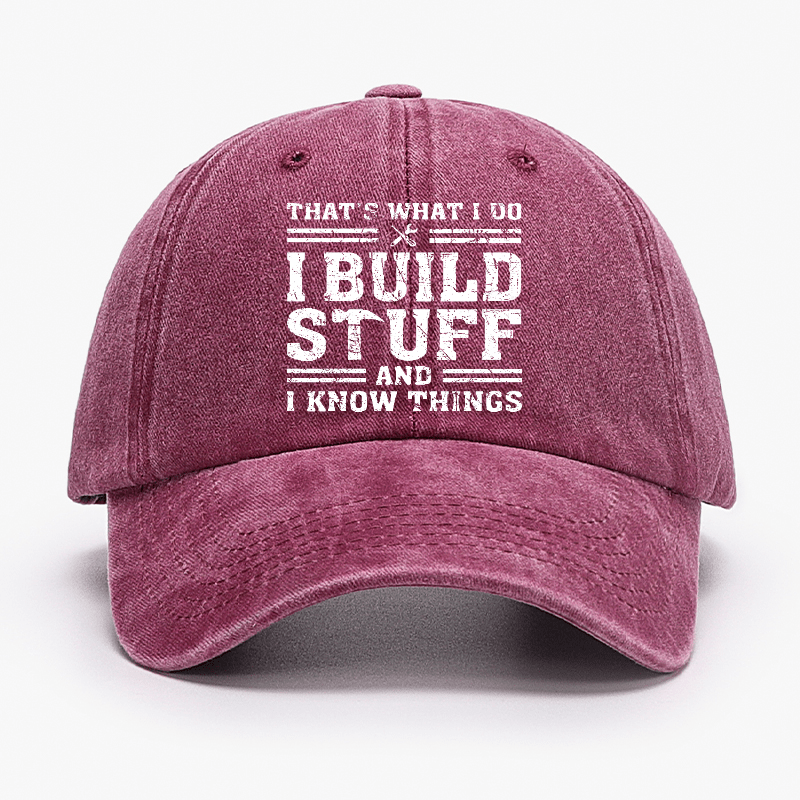 That's What I Do I Build Stuff And I Know Things Funny Custom Cap-Maturelion