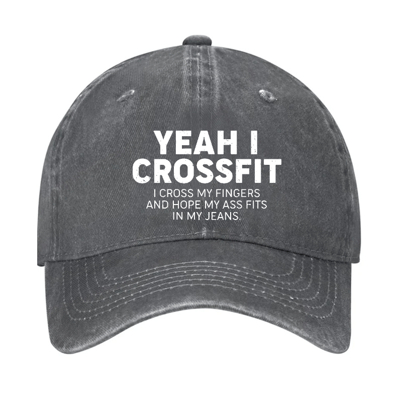 Yeah I Crossfit I Cross My Fingers And Hope My Ass Fits In My Jeans Funny Joking Cap-Maturelion