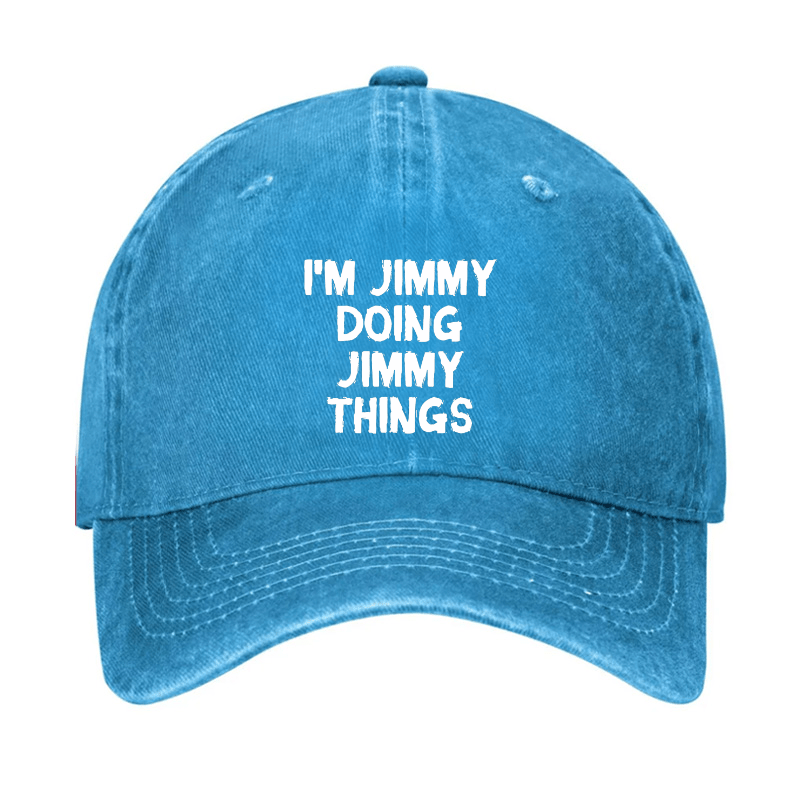 Jimmy's Things I'M Jimmy Doing Jimmy Things Cap Sale-Maturelion