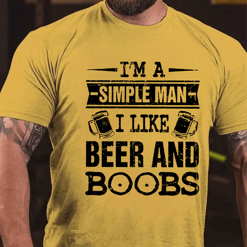 I'm A Simple Man I Like Beer And Boobs Cotton T-shirt-Maturelion