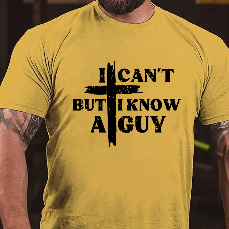 I Can't But I Know A Guy Cross Print Cotton T-shirt (Free Customization)-Maturelion