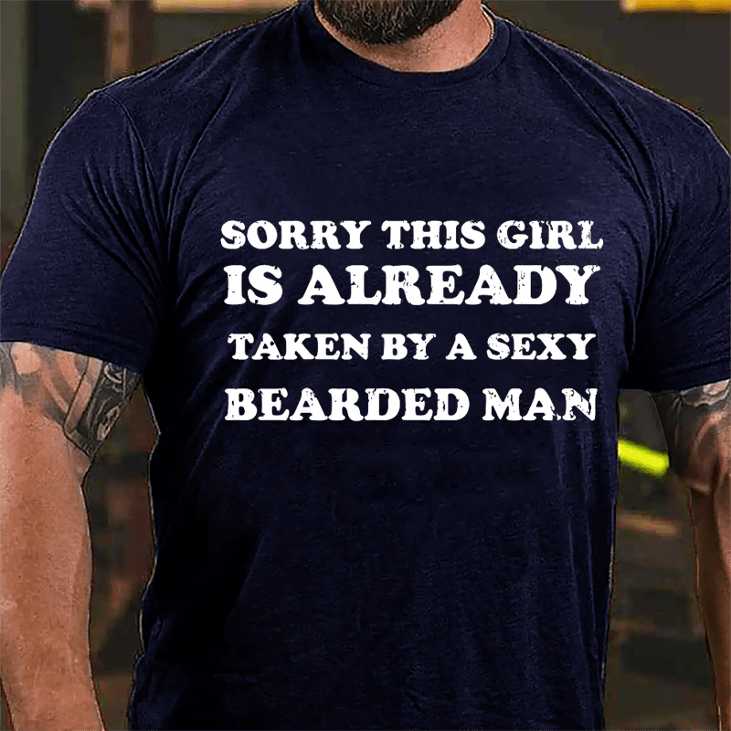 Sorry This Girl Is Already Taken By A Sexy Bearded Man Cotton T-shirt-Maturelion
