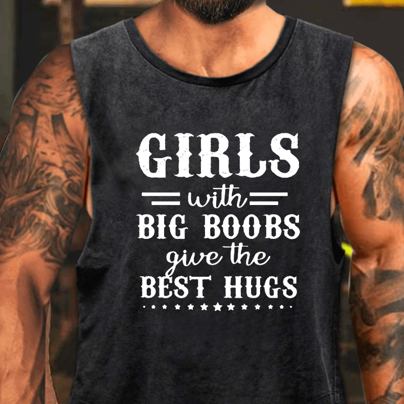 Girls With Big Boobs Give The Best Hugs Washed Tank Top-Maturelion