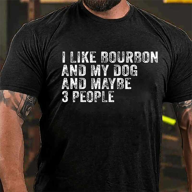 Men's I Like Bourbon And My Dog And Maybe 3 People Cotton T-shirt-Maturelion