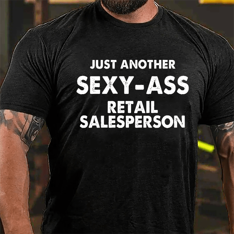 Just Another Sexy-ass Retail Salesperson Cotton T-shirt-Maturelion