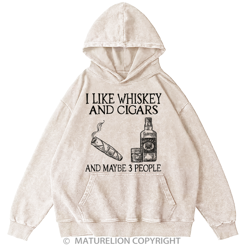 Maturelion I Like Whiskey And Cigars And Maybe 3 People Washed Hoodie