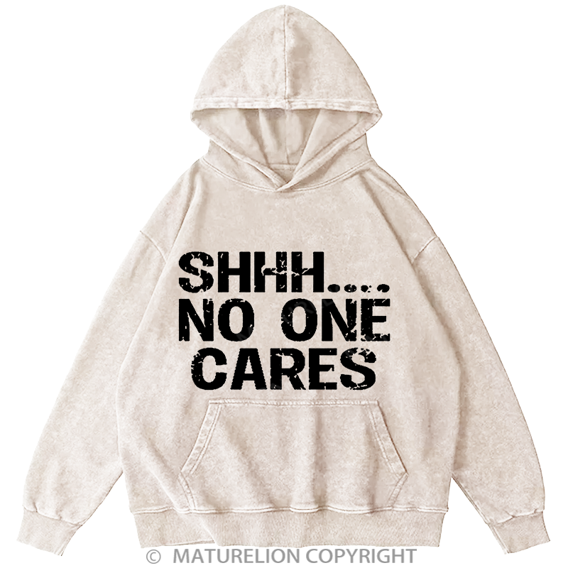 Maturelion Shhh No One Cares DTG Printing Washed Hoodie