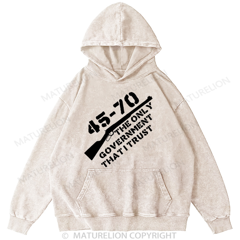 Maturelion Men's Hoodie 45-70 The Only Government I Trust DTG Washed Hoodie