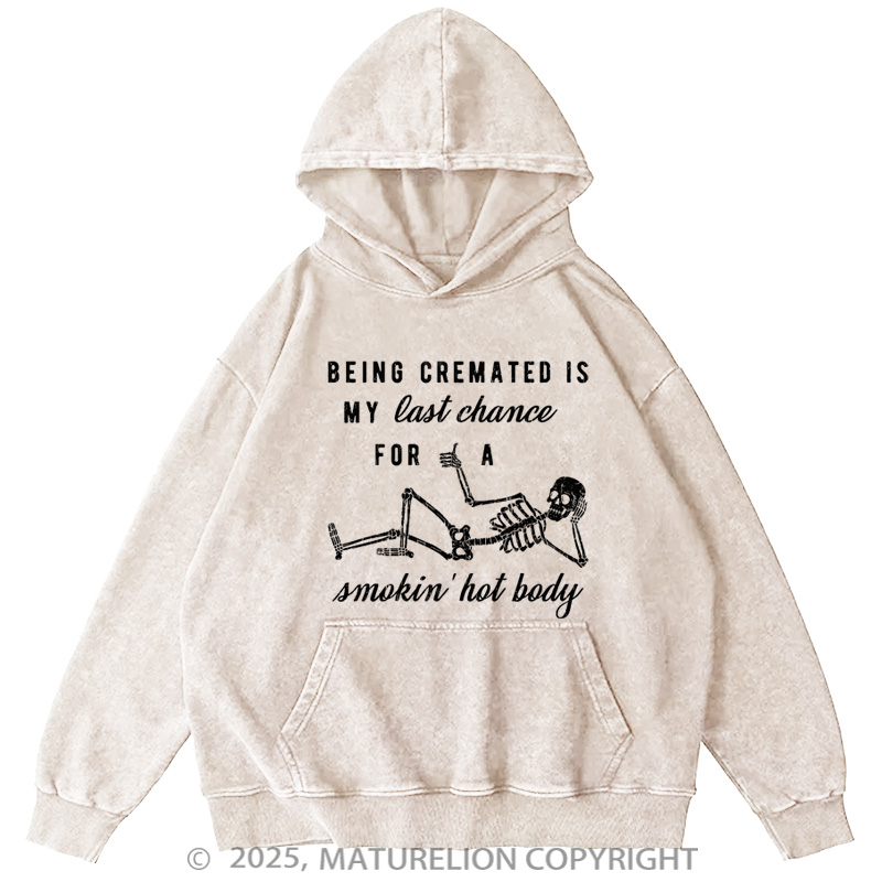 Maturelion Men's Hoodie Being Cremated Is My Last Chance For A Smokin' Hot Body Washed Hoodie
