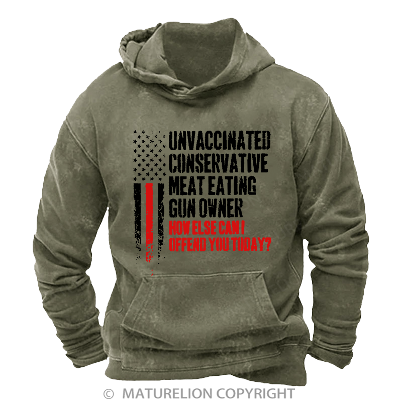 Maturelion Unvaccinated Conservative Meat Eating Gun Owner Funny Offended DTG Printing Washed Custom Hoodie