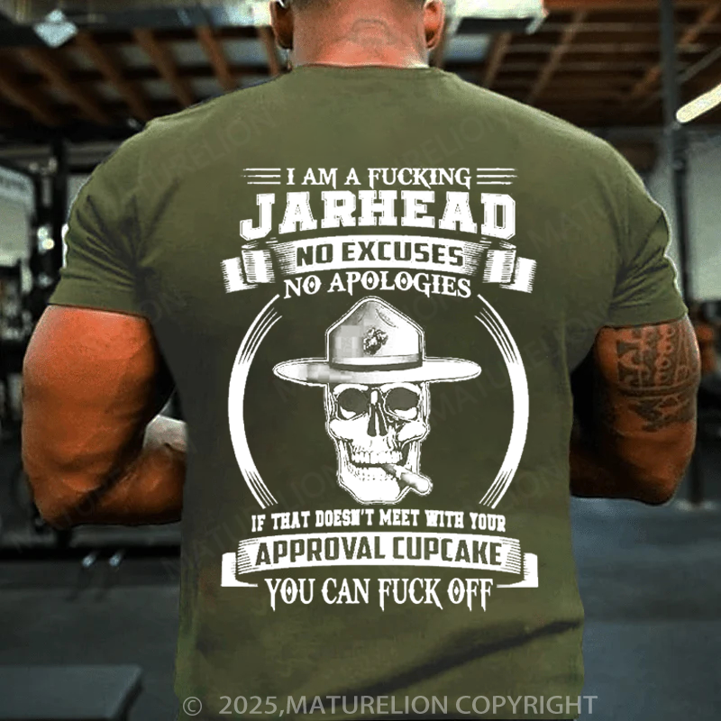 Maturelion Men's T-Shirt I am a fing Jarhead No excuses no apologies If that doesn’t meet with your approval cupcake You can f off Cotton T-Shirt