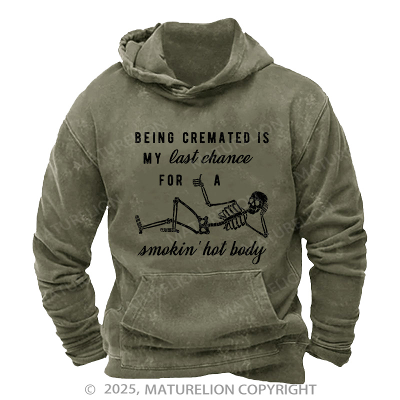 Maturelion Men's Hoodie Being Cremated Is My Last Chance For A Smokin' Hot Body Washed Hoodie