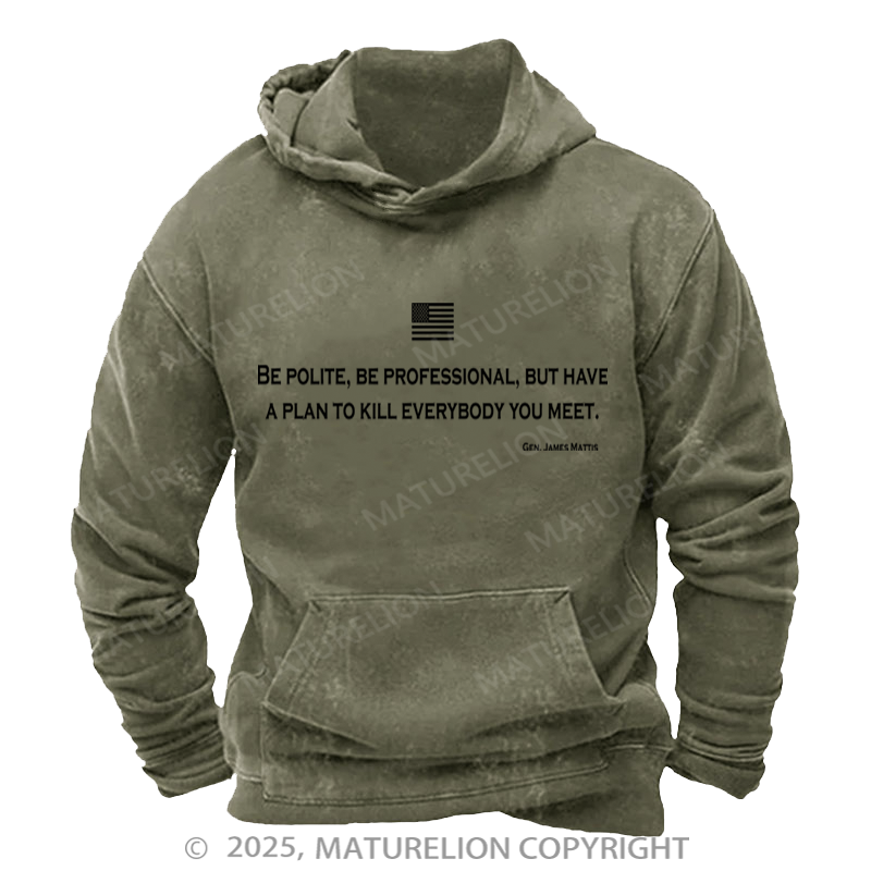 Maturelion Be Polite and Have a Plan Mattis Quote Washed Hoodie