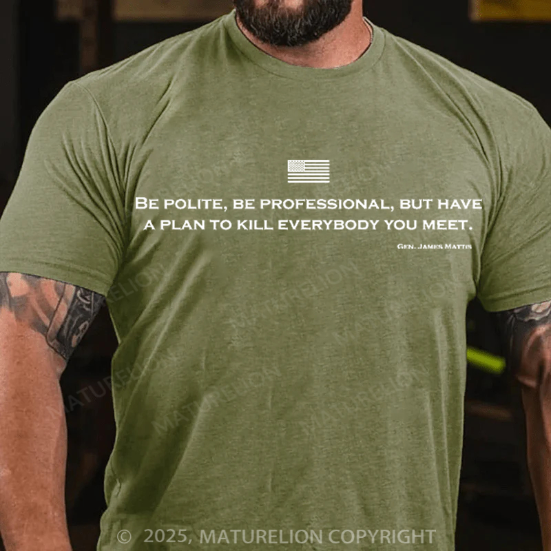 Maturelion Men's T-Shirt Be Polite and Have a Plan Mattis Quote Cotton T-Shirt