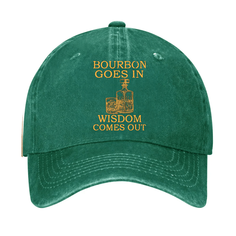 Bourbon Goes In Wisdom Comes Out Cap-Maturelion