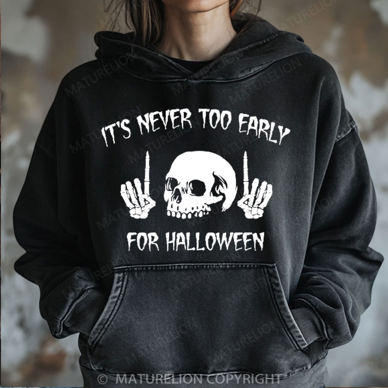 Maturelion Halloween Hoodie It's Never Too Early For Halloween Women Washed Hoodie
